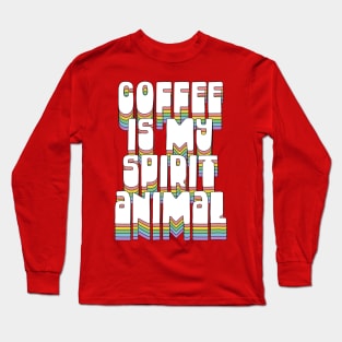 Coffee Is My Spirit Animal / Typographic Design T-Shirt Long Sleeve T-Shirt